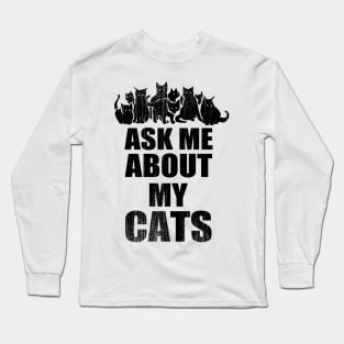 Ask Me About My Cats Long Sleeve T-Shirt